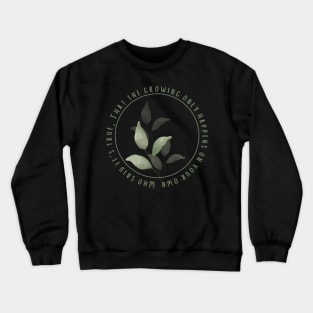 grow as we go Crewneck Sweatshirt